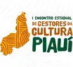 Secult realiza I Encontro Estadual de gestores da Cultura do Piauí