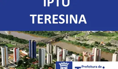Prefeitura de Teresina mantém cobrança do IPTU 2026 e confirma vencimento para 30 de junho